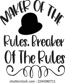 Maker Of The Rules Breaker Of The Rules, Happy Father's day shirt Design Print Template