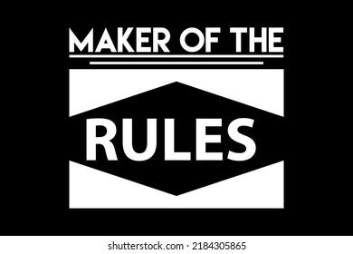 MAKER OF THE RULES T-SHIRT