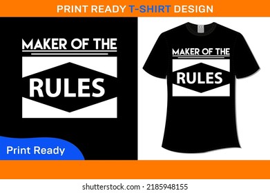 MAKER OF THE RULES T-SHIRT