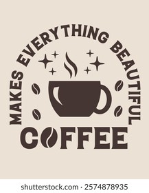 makes everything beautiful coffee graphic design