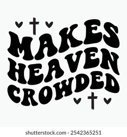 Makes heaven crowded retro t shirt design