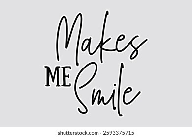 Makes Me Smile Sticker - Modern Calligraphy and Uplifting Design. Cheerful "Makes Me Smile" sticker with modern script, perfect for uplifting designs, planners, journals, and creative projects