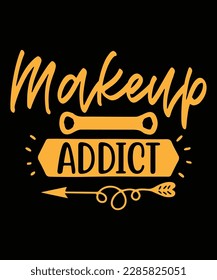 Makeup addict Shirt print template, typography design for shirt, mug, iron, glass, sticker, hoodie, pillow, phone case, etc, perfect design of mothers day fathers day valentine day