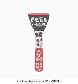 Make-up Brush. Typography poster. Feel unique. Be yourself with the perfect make up Vintage vector illustration