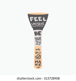 Make-up Brush. Typography poster. Feel unique. Be yourself with the perfect make up Vintage vector illustration