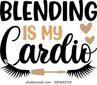 Makeup Graphics Blending Is My Cardio Svg Design