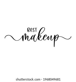 Makeup. Inspirational quote handwritten. Concept for beauty salon, cosmetics label, cosmetology procedures, visage. Fashion design. Vector illustration