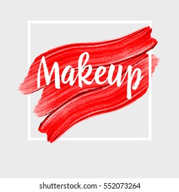 Makeup. Inspirational quote handwritten with ink and brush on acrylic stain. Concept for beauty salon, cosmetics label, cosmetology procedures, visage. Fashion design. Vector illustration.