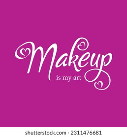 Makeup is My Art Calligraphy Black Color Text On purple Background