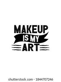 makeup is my art. Hand drawn typography poster design. Premium Vector.