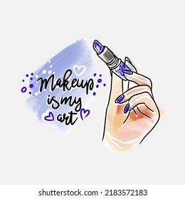 Makeup is my art, handwritten inscription, hand with long nails holds lipstick, fashion, watercolor