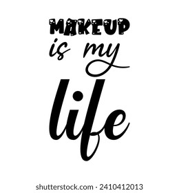 makeup is my life black letter quote