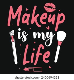 Makeup is my life lipsticks typography tshirt design 