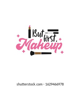 Makeup quote lettering typography. But first makeup