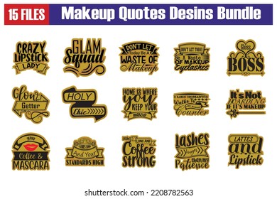 Makeup Quotes SVG Cut Files Designs Bundle. Makeup Quotes SVG Cut Files, Makeup  Quotes T Shirt Designs, Saying About Makeup .