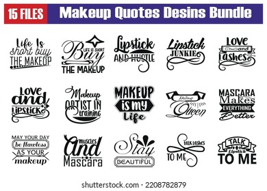 Makeup Quotes SVG Cut Files Designs Bundle. Makeup Quotes SVG Cut Files, Makeup  Quotes T Shirt Designs, Saying About Makeup .