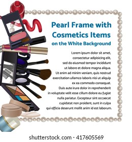 Makeup template with collection of make up cosmetics and accessories, pearl frame with place for text. visage artist elements. vector illustration.
