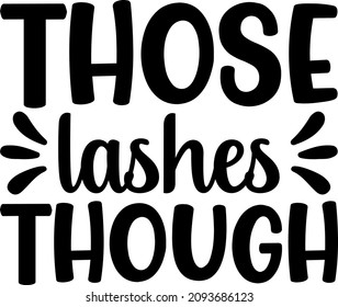 Makeup Those Lashes Though Svg Design