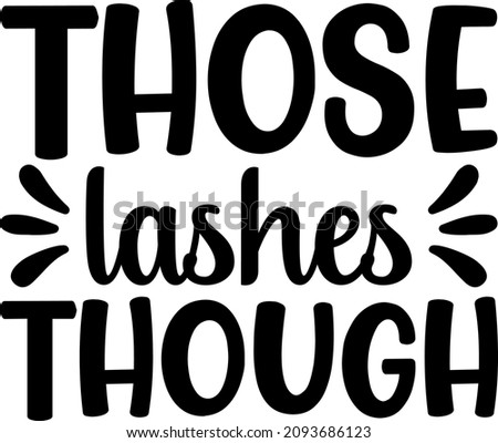 Makeup Those Lashes Though Svg Design