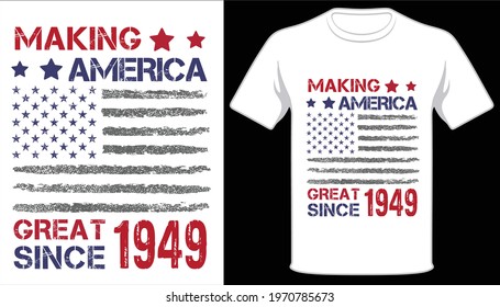 Making america great since 1949 usa grunge flag tshirt design