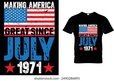 Making America great since July 1971 - USA Independence Day T-Shirt