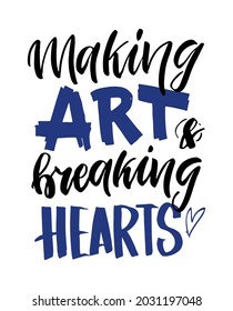 Making art. Funny hand drawn lettering quote about lifestyle. Cool phrase for t shirt print and poster design. Inspirational kids slogan. Greeting card template. Vector