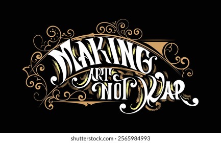 MAKING ART NOT WAR lettering custom style design