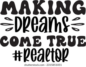making dreams come true #realtor svg, Realtor SVG Design, Realtor quotes design