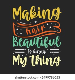 Making hair beautiful is kinda my thing. Beautician makeup artist typography design. Cosmetologist makeup design with quotes.