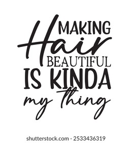 making hair beautiful is kinda my thing background inspirational positive quotes, motivational, typography, lettering design