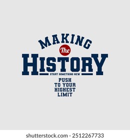 Making history, abstract typography motivational quotes design slogan. Vector illustration graphics print t shirt, apparel, background, poster, banner, postcard or social media content.