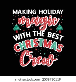 Making Holiday Magic With The Best Christmas Crew design for t-shirt, poster, Background, banner, Vector.
Christmas Typography Design, Funny Christmas T shirt .