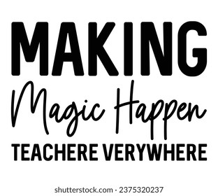Making Magic Happen Teachere verywhere svg,Teacher Name, Cricut,kind svg,pillow,Coffee Teacher,Life,School,Funny svg,School Gift,Design svg