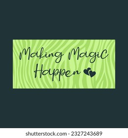 Making magic happen typography slogan for t shirt printing, tee graphic design.  