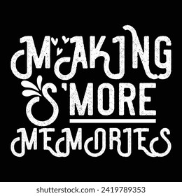 MAKING S’MORE MEMORIES  CAMPING T-SHIRT DESIGN,