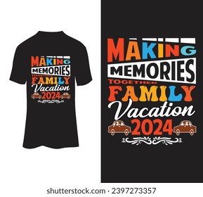 Making memories family vacation 2024 vector tshirt design for sale.