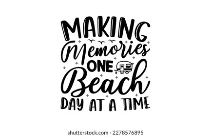 Making memories one beach day at a time -  Lettering design for greeting banners, Mouse Pads, Prints, Cards and Posters, Mugs, Notebooks, Floor Pillows and T-shirt prints design
