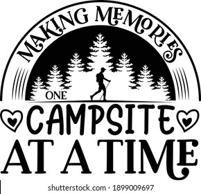 Making Memories one Campsite At A Time, Camping Quote Vector