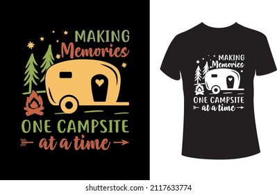 Making Memories One Campsite at a time- A camp lover T-shirt design.