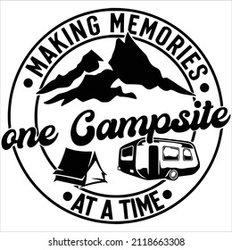 Making Memories One Campsite At a Time Vector, Adventure Files, Vacation Gift Idea , RV Travel Vector, Happy Camper Gift Idea svg