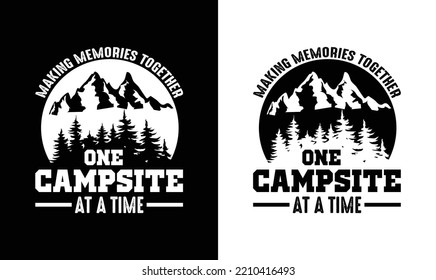 Making Memories One Campsite at A Time, Camping Quote T shirt design, typography