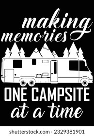 Making memories one campsite at a time vector art design, eps file. design file for t-shirt. SVG, EPS cuttable design file