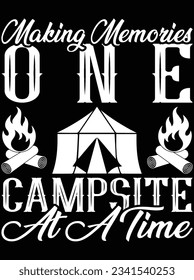 Making memories one campsite at a time vector art design, eps file. design file for t-shirt. SVG, EPS cuttable design file