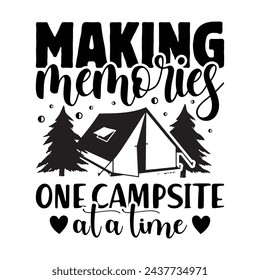 Making Memories One Campsite At A Time, Camping Design, Campfire T-shirt Design, Sign Making, Card Making, Scrapbooking, Vinyl Decals and Many More