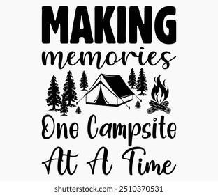 Making Memories One Campsite At A Time Svg,Hiking,Funny Camping Shirt,Adventure Shirt,Camp Saying Svg,Camping Shirt,Camping Quotes Svg,Cut File,Silhouette