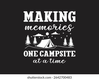 Making memories one campsite at a time wanderlust outdoor shirt design