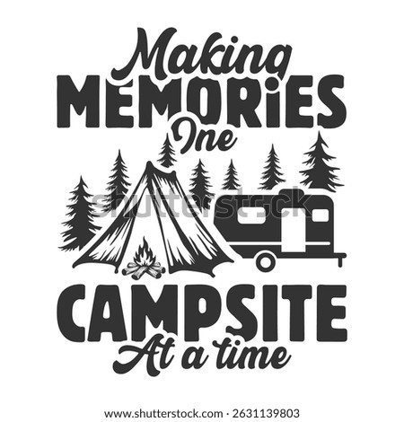 Making Memories One Campsite At a Time T-shirt Vector, Making Memories One Campsite At a Time T-shirt Design, Camping t-shirt design.