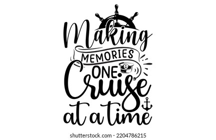 Making memories one cruise at a time - Cruise t shirt and svg design, SVG Files for Cutting, typography design, Calligraphy graphic design, can you download this Design, EPS, 10