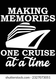 Making memories one cruise at a time vector art design, eps file. design file for t-shirt. SVG, EPS cuttable design file