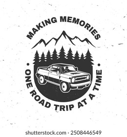 Making memories one road trip at a time. Outdoor adventure. Vector. Concept for shirt or logo, print, stamp or tee. Vintage design with retro car and forest.